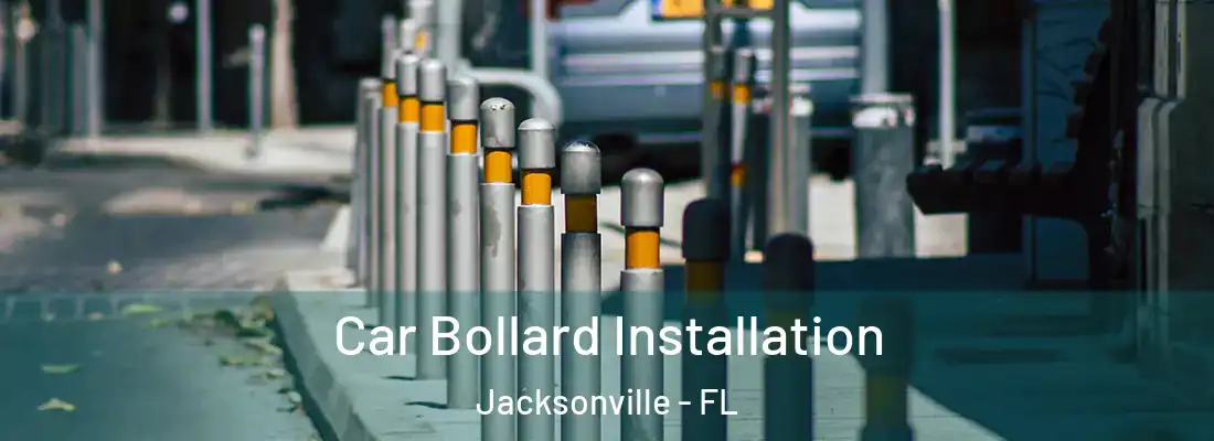  Car Bollard Installation Jacksonville - FL