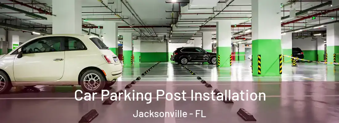  Car Parking Post Installation Jacksonville - FL