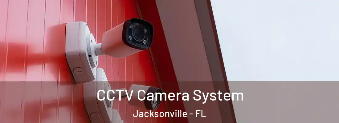  CCTV Camera System Jacksonville - FL