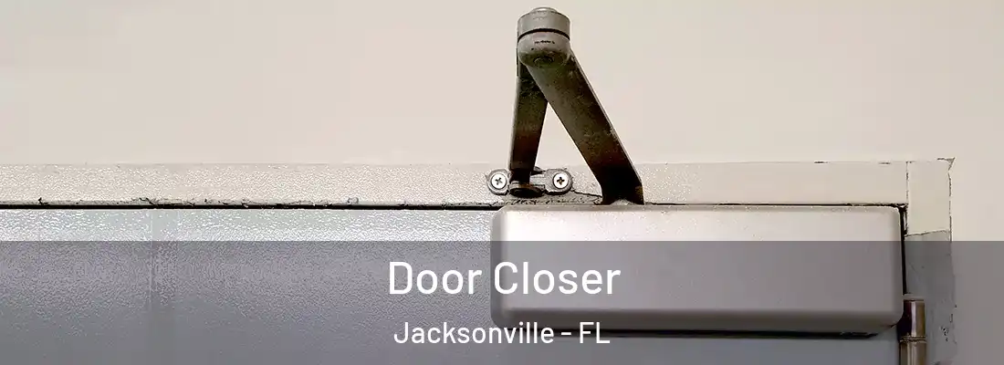  Door Closer Jacksonville - FL