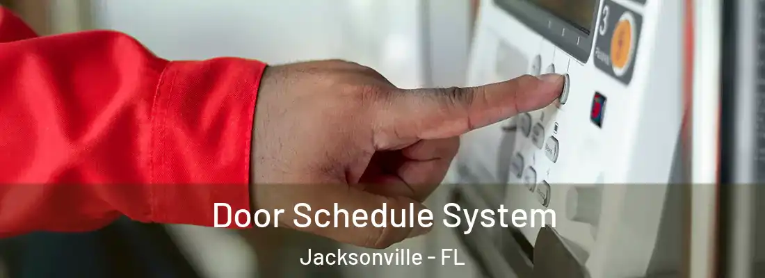  Door Schedule System Jacksonville - FL