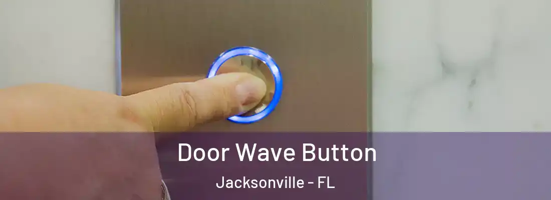  Door Wave Button Jacksonville - FL