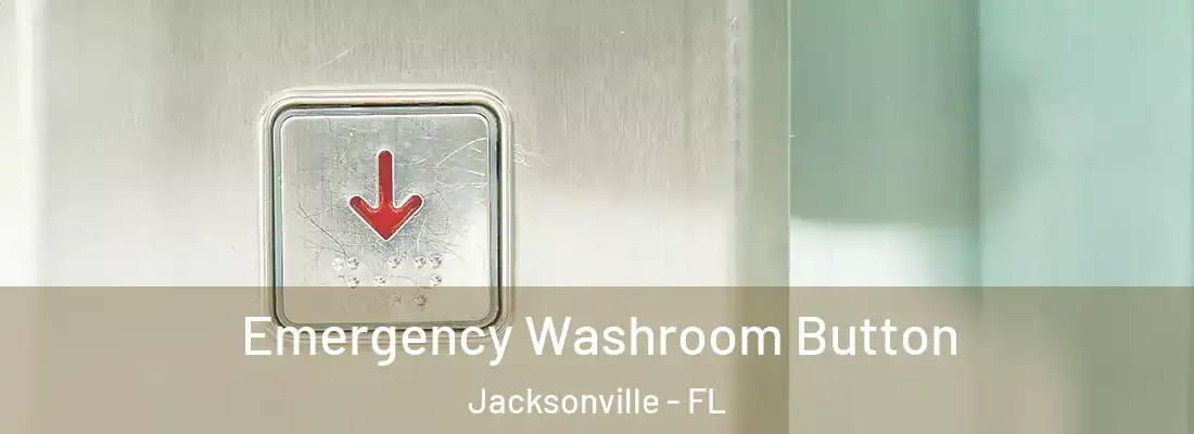  Emergency Washroom Button Jacksonville - FL