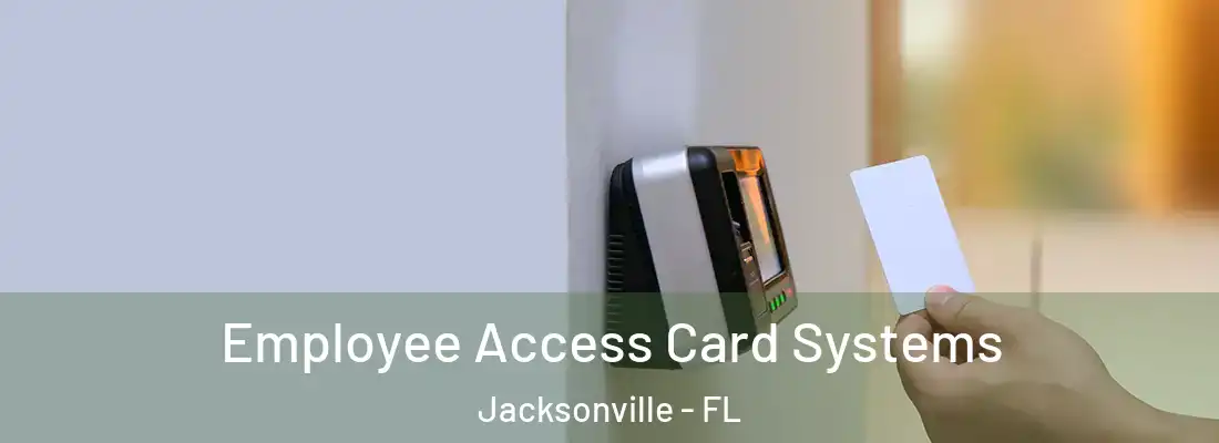  Employee Access Card Systems Jacksonville - FL