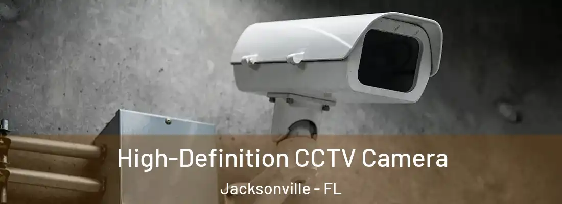  High-Definition CCTV Camera Jacksonville - FL