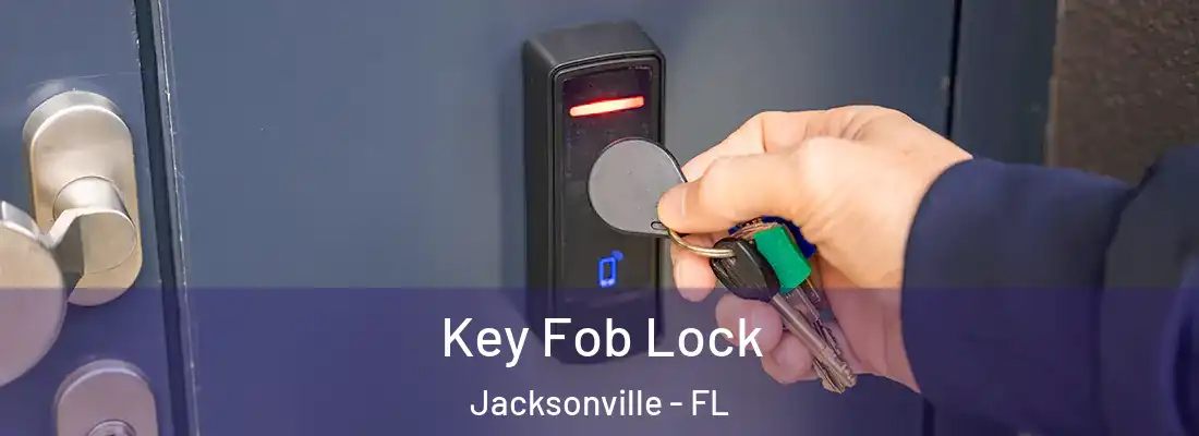  Key Fob Lock Jacksonville - FL
