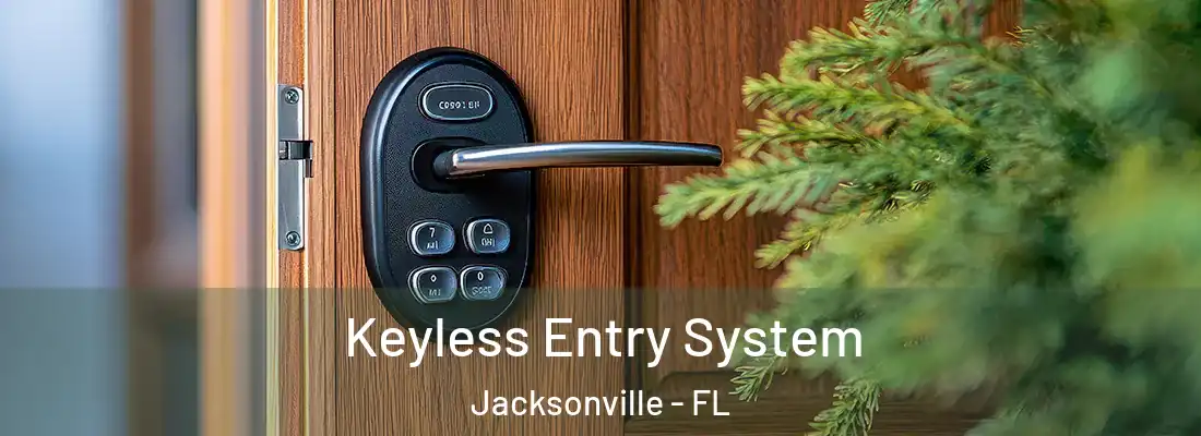  Keyless Entry System Jacksonville - FL