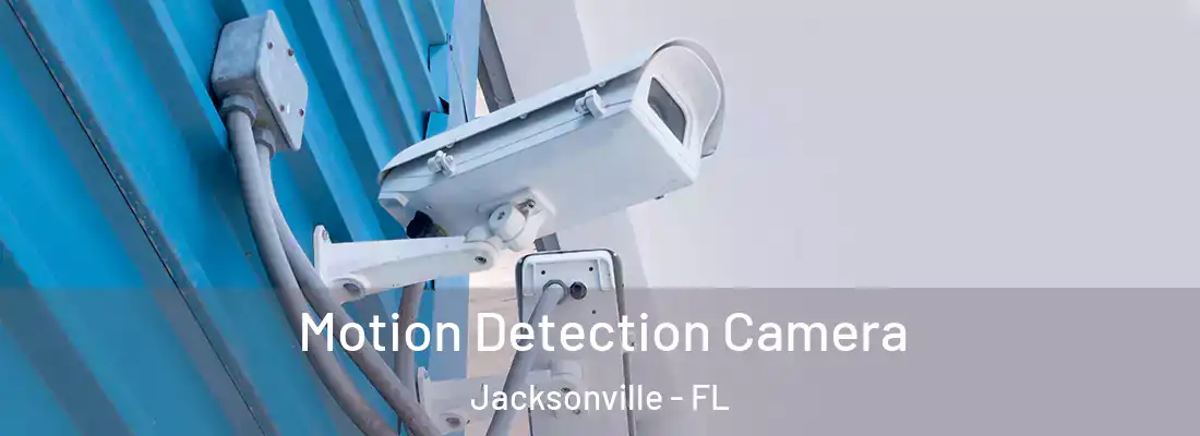  Motion Detection Camera Jacksonville - FL