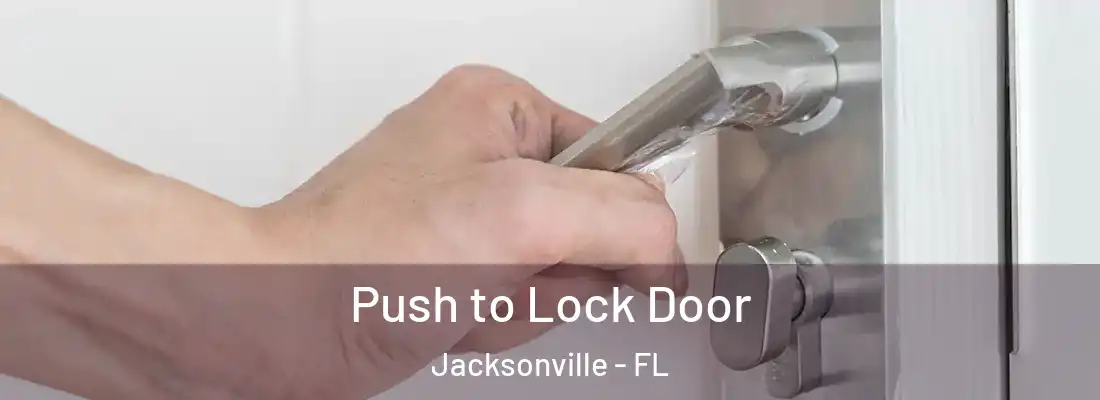  Push to Lock Door Jacksonville - FL