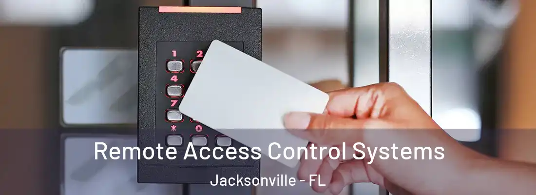  Remote Access Control Systems Jacksonville - FL