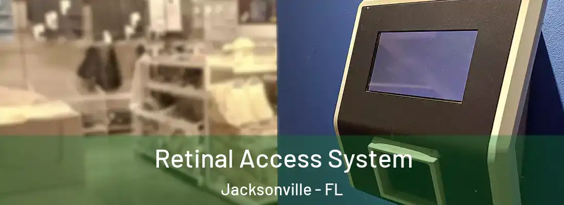  Retinal Access System Jacksonville - FL