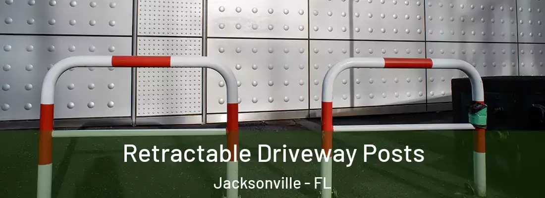  Retractable Driveway Posts Jacksonville - FL