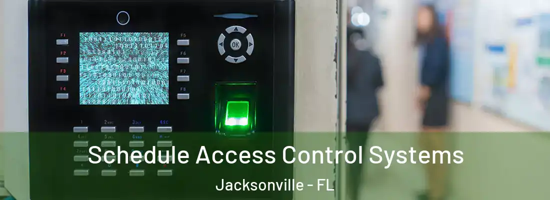  Schedule Access Control Systems Jacksonville - FL