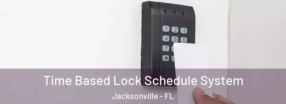  Time Based Lock Schedule System Jacksonville - FL